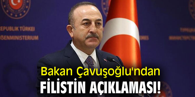 Bakan Çavuşoğlu'ndan Filistin açıklaması!