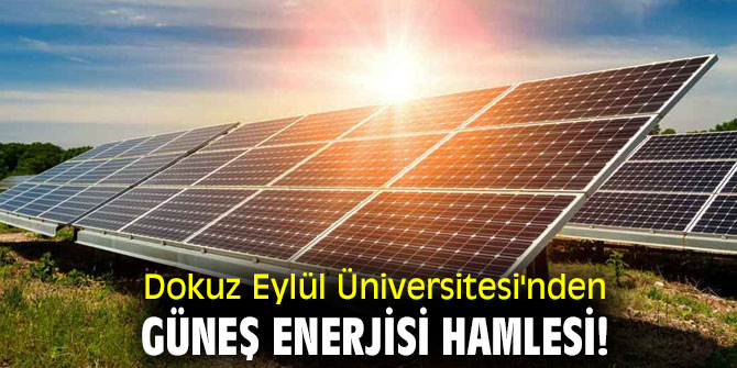 Dokuz Eylül Üniversitesi'nden Güneş Enerjisi hamlesi!
