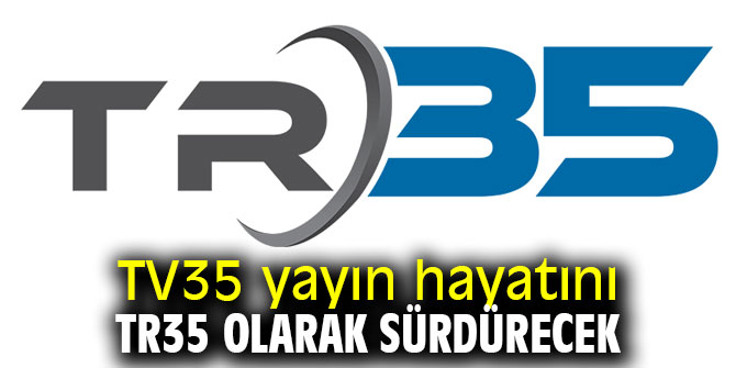 TV35 yayın hayatını TR35 olarak sürdürecek