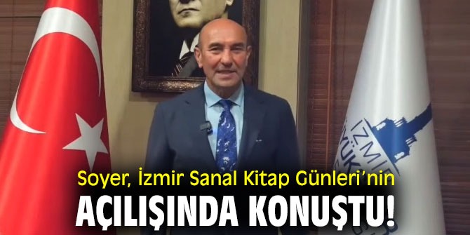  Soyer, İzmir Sanal Kitap Günleri’nin açılışında konuştu!