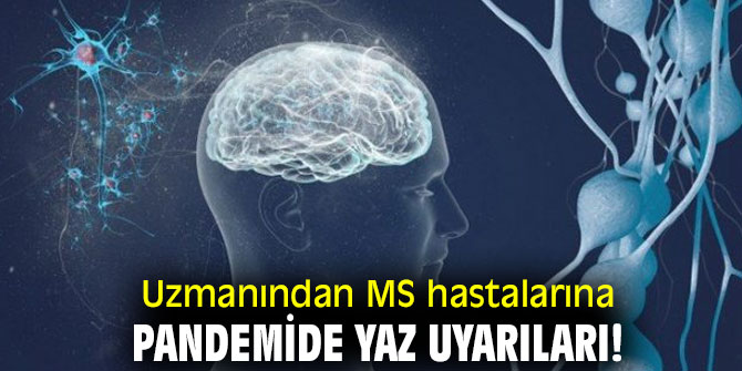 Uzmanından MS hastalarına pandemide yaz uyarıları!