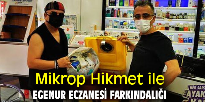 MİKROP HİKMET İLE EGENUR ECZANESİ FARKINDALIĞI