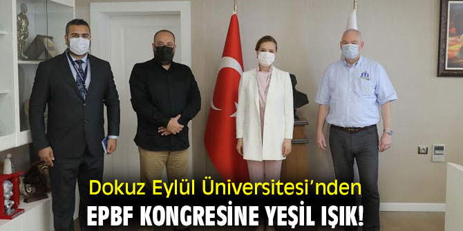 Dokuz Eylül Üniversitesi’nden EPBF Kongresine yeşil ışık!