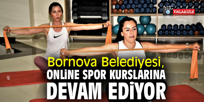 Bornova Belediyesi, online spor kurslarına devam ediyor