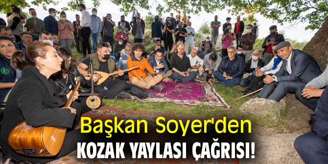 Başkan Soyer'den Kozak Yaylası çağrısı!