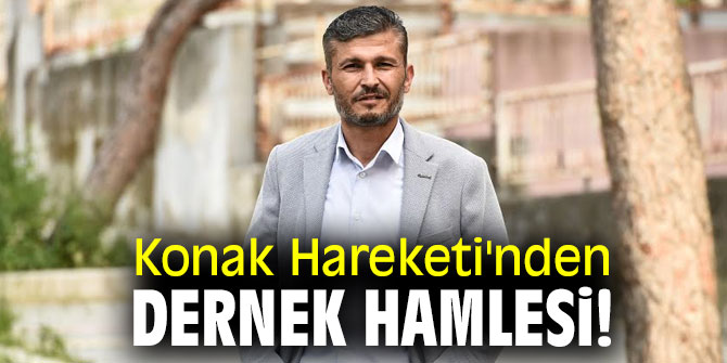 Konak Hareketi'nden dernek hamlesi!