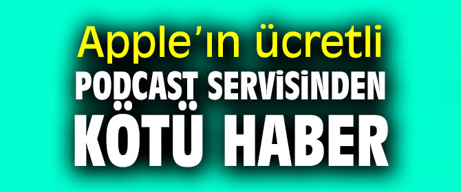 Apple'ın yeni servisi Apple Podcast için kötü haber geldi