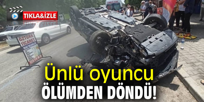 Ünlü oyuncu ölümden döndü!
