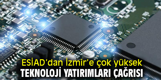 ESİAD Başkanı KARABAĞLI: “İzmir çok yüksek teknolojinin merkezi olabilir”