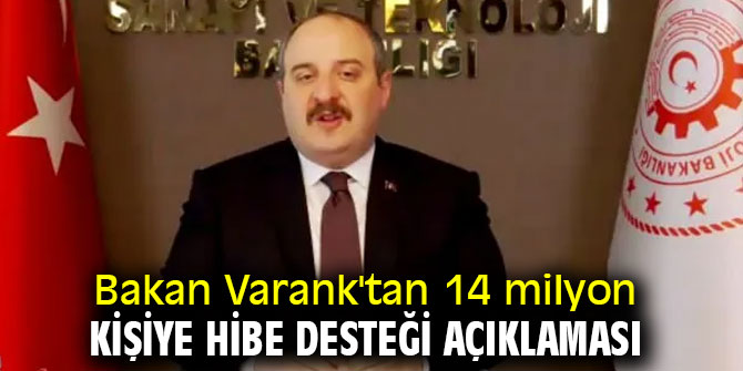 Bakan Varank'tan 14 milyon kişiye hibe desteği açıklaması