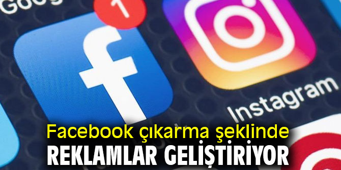 Facebook yeni reklamlar geliştiriyor
