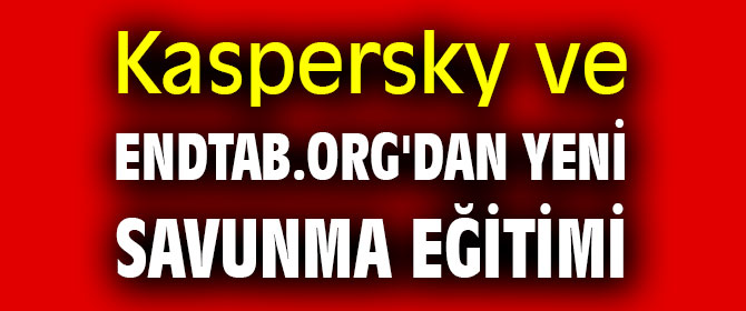 Kaspersky ve Endtab.org'dan yeni savunma eğitimi
