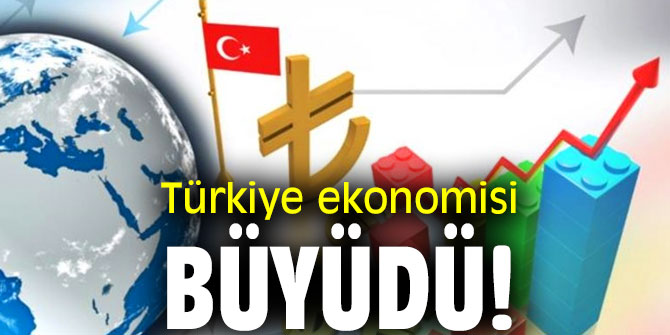 Türkiye ekonomisi büyüdü!