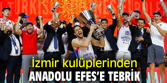 İzmir kulüpleri, Anadolu Efes’i tebrik etti