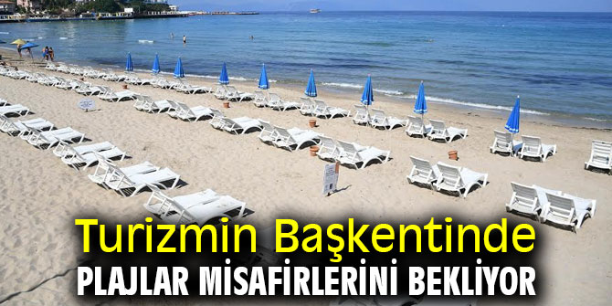 Turizmin Başkentinde plajlar misafirlerini bekliyor