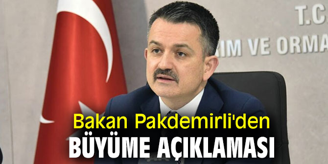 Bakan Pakdemirli'den büyüme açıklaması