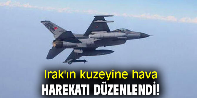 Irak'ın kuzeyine hava harekatı düzenlendi