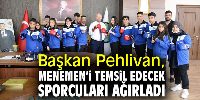 Başkan Pehlivan, Menemen’i temsil edecek sporcuları ağırladı