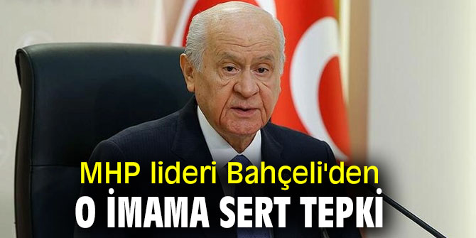 MHP lideri Bahçeli'den o imama sert tepki