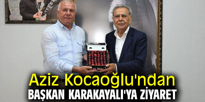 Aziz Kocaoğlu'ndan Başkan Karakayalı'ya ziyaret
