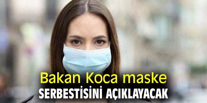 KOCA MASKE SERBESTİSİNİ AÇIKLAYACAK