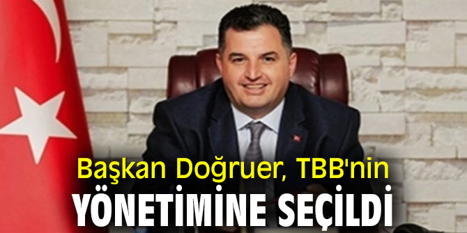 Başkan Doğruer, TBB'nin yönetimine seçildi