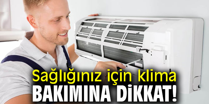 Sağlığınız için klima bakımına dikkat!