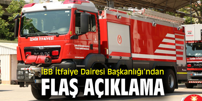 İBB İtfaiye Dairesi Başkanlığı’ndan flaş açıklama