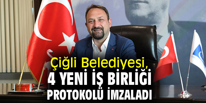 Çiğli Belediyesi, 4 Yeni İş Birliği Protokolü İmzaladı