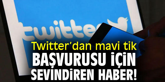 Twitter’dan mavi tik başvurusu için sevindiren haber!