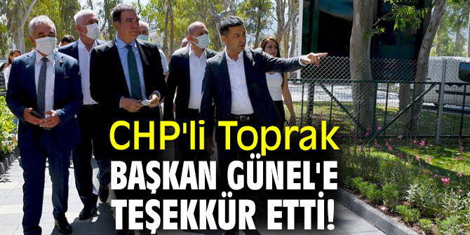 CHP'li Toprak'tan Başkan Günel'e teşekkür!