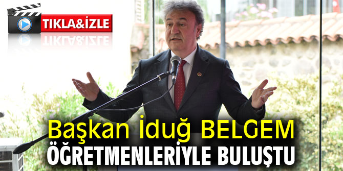 Başkan İduğ BELGEM öğretmenleriyle buluştu