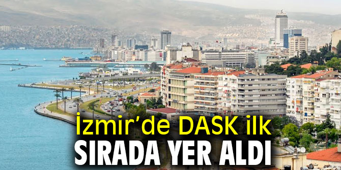 İzmir’de DASK ilk sırada yer aldı