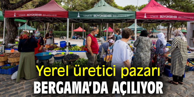 Yerel üretici pazarı Bergama’da açılıyor