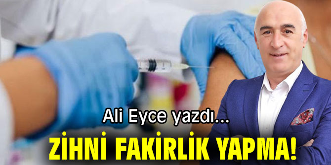 ZİHNİ FAKİRLİK YAPMA!