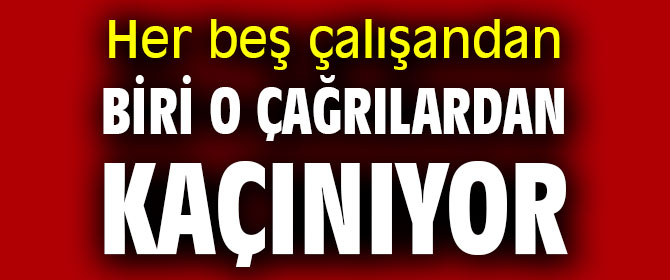 Her beş çalışandan biri o çağrılardan kaçınıyor