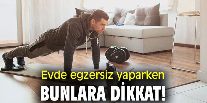 Evde egzersiz yaparken bunlara dikkat!