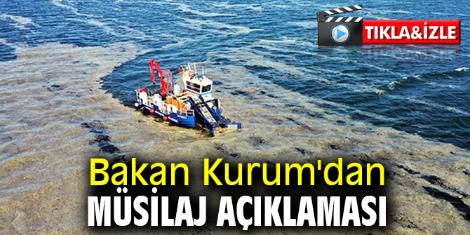 Bakan Kurum'dan müsilaj açıklaması