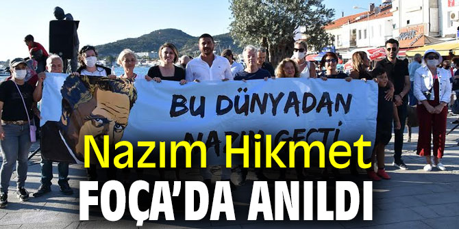 ÜNLÜ ŞAİR NAZIM HİKMET FOÇA’DA ANILDI
