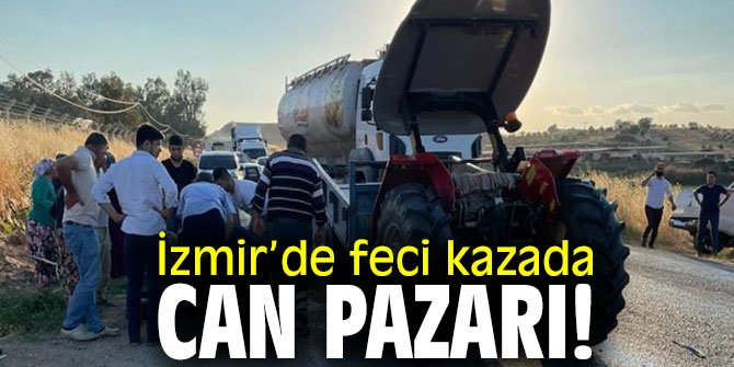 İzmir’de feci kazada can pazarı!