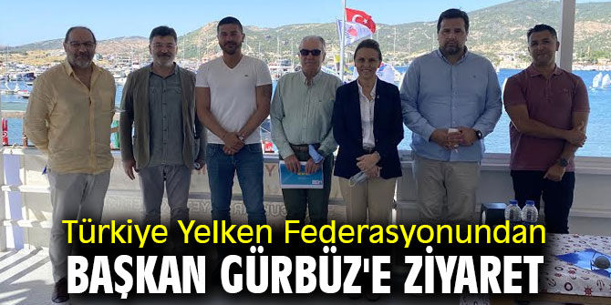 Türkiye Yelken Federasyonundan Başkan Gürbüz'e ziyaret