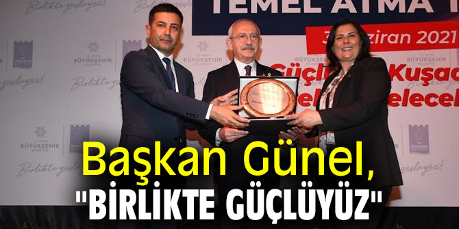 Başkan Günel, "Birlikte Güçlüyüz"