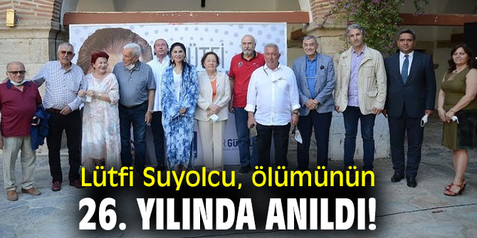 Lütfi Suyolcu, ölümünün 26. yılında anıldı!