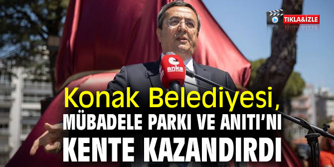 Konak Belediyesi, Mübadele Parkı ve Anıtı’nı kente kazandırdı