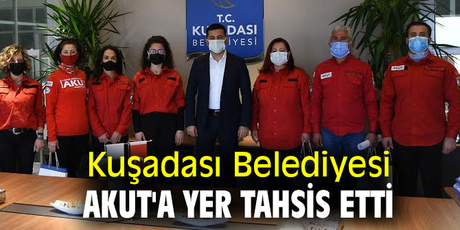 Kuşadası Belediyesi, AKUT'a yer tahsis etti