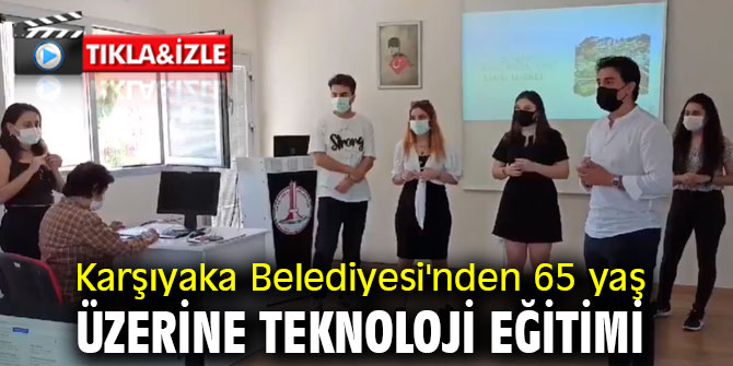 Karşıyaka Belediyesi'nden 65 yaş üzerine teknoloji eğitimi