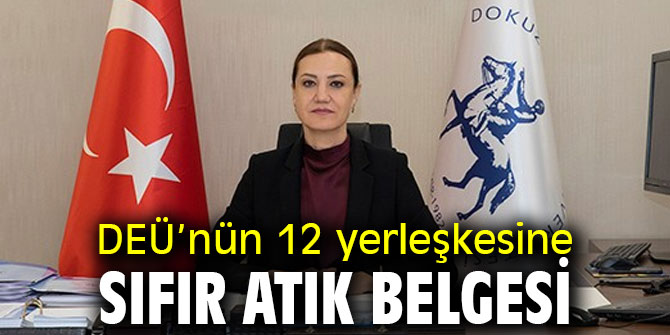 DEÜ’nün 12 yerleşkesine sıfır atık belgesi