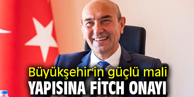 Büyükşehir'in güçlü mali yapısına Fitch onayı
