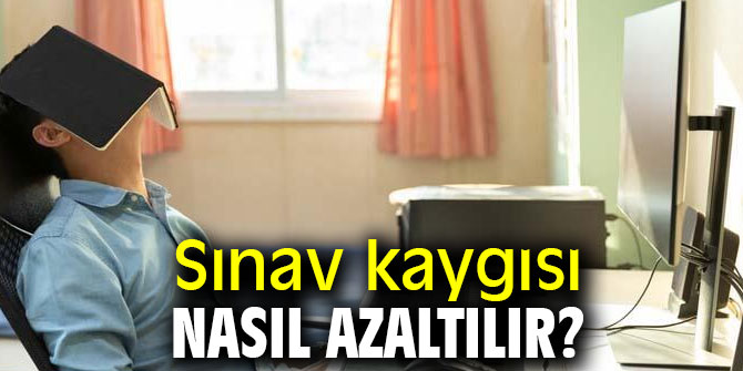 Uzman açıkladı! Sınav kaygısı nasıl azaltılır?