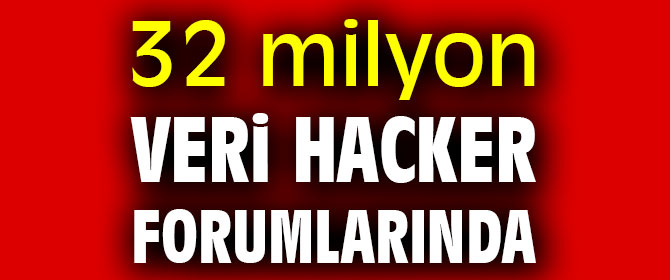 32 milyon veri hacker forumlarında